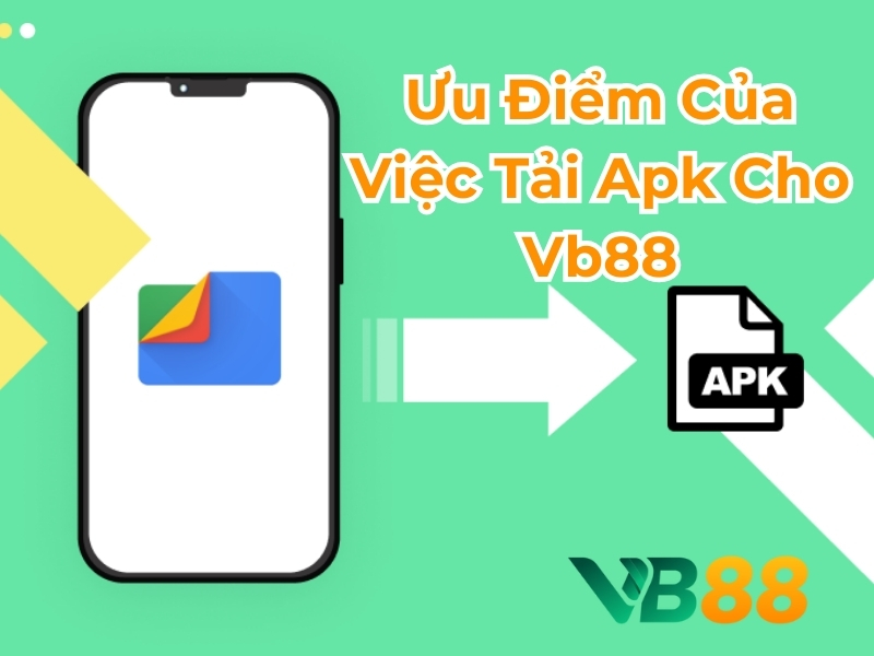 Ưu điểm của việc tải APK cho VB88